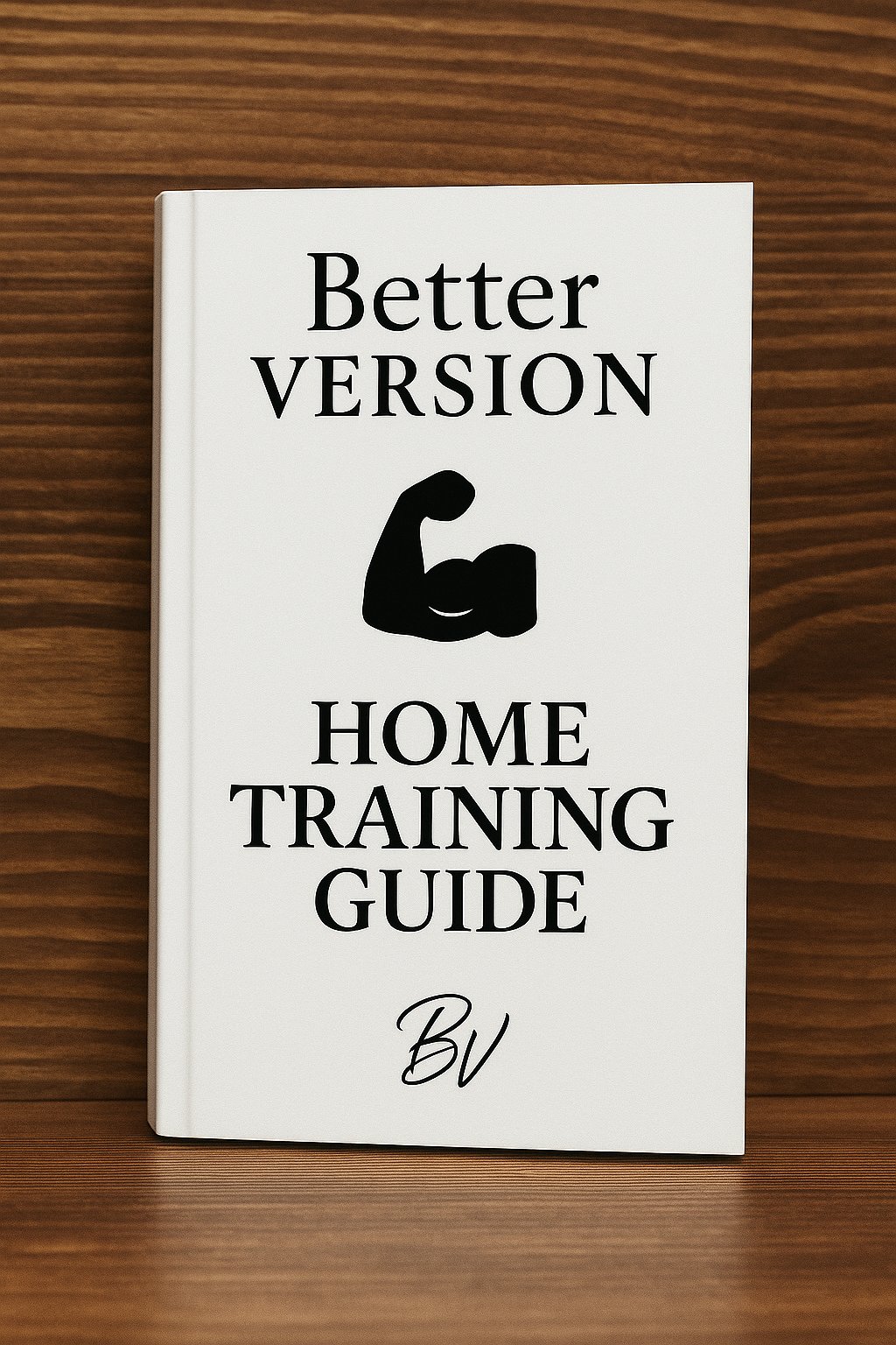 Better Version – Home Training Guide (Bodyweight • Dumbbells • 5-Day Programs)